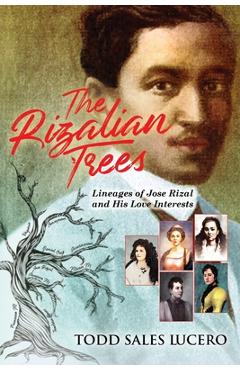Coperta cărții 'The Rizalian Trees: Lineages of Jose Rizal and His Love Interests - Todd Sales Lucero'