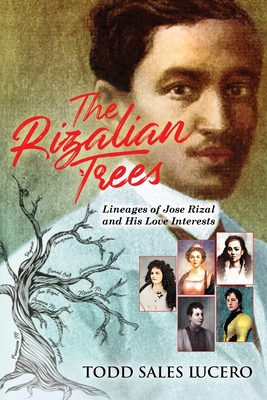 Coperta cărții 'The Rizalian Trees: Lineages of Jose Rizal and His Love Interests - Todd Sales Lucero'