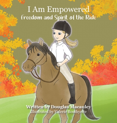I Am Empowered: Freedom and Spirit of the Ride - Douglas Macauley