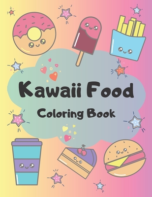 Kawaii Food Coloring Book: 34 Cute Coloring Pages For All Ages - Agnes M