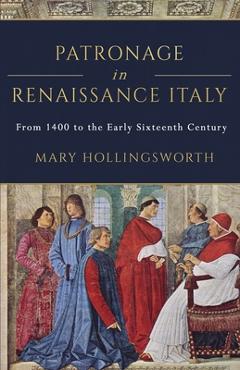 Coperta cărții 'Patronage in Renaissance Italy - Mary Hollingsworth'