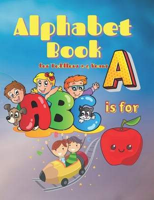 Coperta cărții 'Alphabet Book for Toddlers 2-4 Years: Alphabet Picture Book for Learning New Words, Educational Book for Kids &'