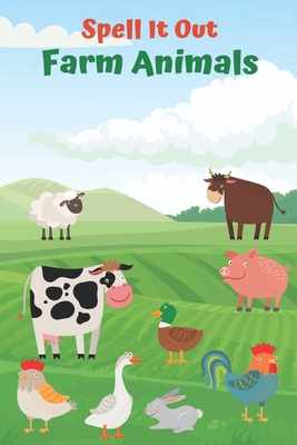 Spell it Out Farm Animals: Book for Ages 2-6 for Kids, Toddlers, Boys, Girls, Kids, preschool&Kindergarten, Guessing Game, word Guessing, Picture - R. Rose