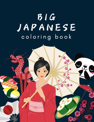 Coperta cărții 'Big Japanese Coloring Book: Oriental Adult and Kids Coloring Book, Japan Lovers Book with Themes Such as Geisha, Sumo,'