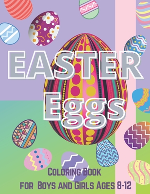 Easter Eggs: Coloring Book For Boys and Girls Ages 8-12 - Patushka Press