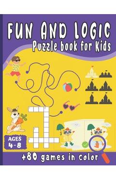 Coperta cărții 'Fun and Logic Puzzle Book for kids: Brain game books for kids ages 4-8 - More 80 games in color- Mazes, word search,'