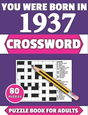 Coperta cărții 'You Were Born In 1937: Crossword: Enjoy Your Holiday And Travel Time With Large Print 80 Crossword Puzzles And'