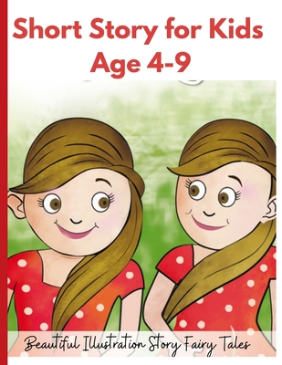 Short Story for Kids Age 4- 9: Beautiful Illustration Story Fairy Tales for Kids! - Mark Steven