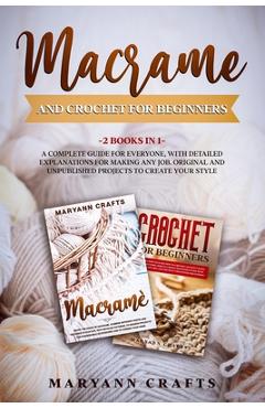 Coperta cărții 'Macrame And Crochet For Beginners: 2 Books In 1: A Complete Guide For Everyone, With Detailed Explanations For Making'