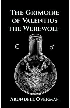 Coperta cărții 'The Grimoire of Valentius the Werewolf - Arundell Overman'
