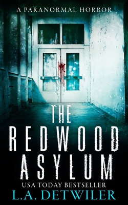 The Redwood Asylum: A Paranormal Horror - L. A. Detwiler