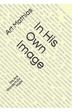 Coperta cărții 'In His Own Image: We Are Wonderfully Made - Art Mathias'