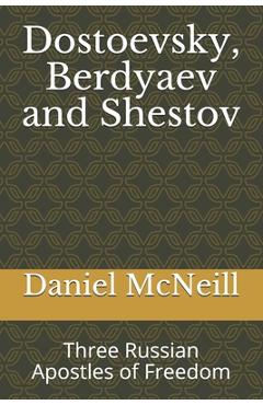Poza produsului Dostoevsky, Berdyaev and Shestov: Three Russian Apostles of Freedom - Daniel Mcneill