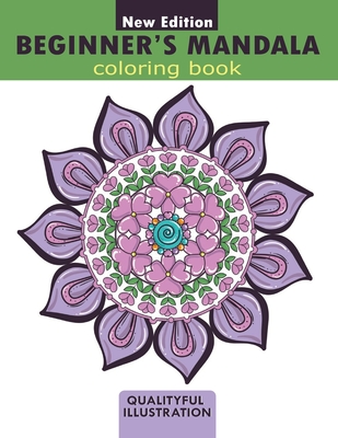 Beginners Mandala coloring book: An adults relaxing coloring book for stress relief - Signature Design Home