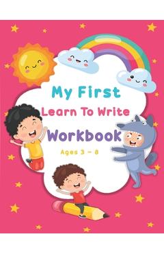 Coperta cărții 'My First Learn To Write Workbook Ages 3-8: Kids coloring activity books Practice for Kids with Pen Control, Line'