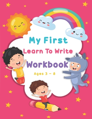 My First Learn To Write Workbook Ages 3-8: Kids coloring activity books Practice for Kids with Pen Control, Line Tracing, Letters, and More - Artrd Rozarm