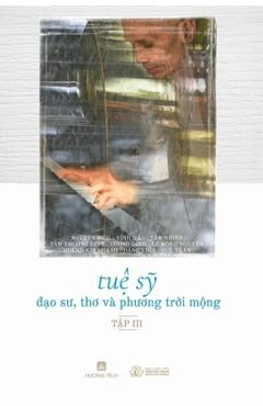 Coperta cărții 'Tuệ Sỹ - Đạo Sư, Thơ và Phương Trời Mộng (Tập 3) - Thích Nguyên Siêu'