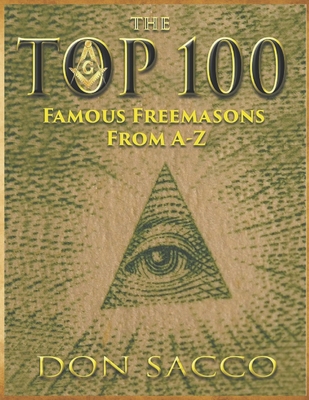 Coperta cărții 'The Top 100: 100 Famous Freemasons From A-Z - Don Sacco'