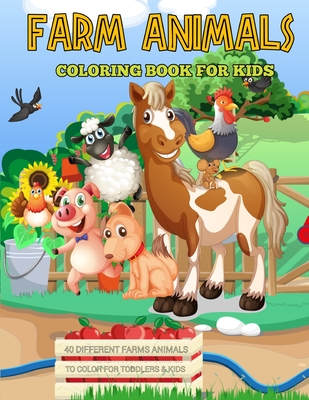 Farm Animals Coloring Book for Kids: Super Fun Coloring Pages of Animals on the Farm Cow, Horse, Chicken, Pig, Goat and more! - Joanna Armani