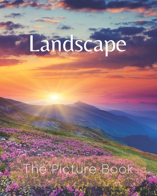 Landscape: The Picture Book of Natural Landscapes for Seniors Alzheimer's with Dementia or patients Great for Gift . - Rimy Publisher