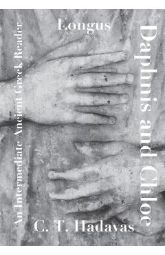 Poza produsului Longus, Daphnis and Chloe: An Intermediate Ancient Greek Reader - C. T. Hadavas