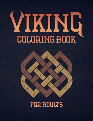 Viking Coloring Book For Adults: Nordic Warrior Illustrations for Adults With Berserkers, Skulls, Shields and Spears - Heidi Lund