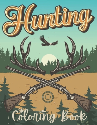 Hunting coloring book: Deer Hunting coloring book for men and adults with deer and ducks illustrations funny hunting coloring book for adults - Hunting Henna Colors Publishing