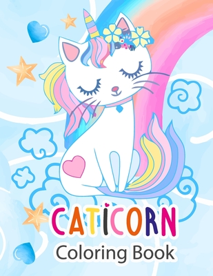 Caticorn Coloring Book: Gift For Kids Who Loves Cute Caticorns and 50 Pages Coloring Book For Both Girls And Boys - Trim S. Publishing