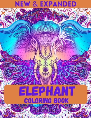 Elephant Coloring Book (New & Expanded): An Adult Coloring Book with Beautiful Elephants Designs and Relaxing Patterns for elephant lovers Stress Reli - Ahsan Ahmed