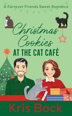 Coperta cărții 'Christmas Cookies at the Cat Café: a Furrever Friends Sweet Romance - Kris Bock'