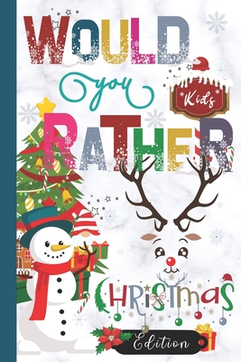 Would You Rather Christmas Edition: Hilarious, funny, gross, silly, challenging would you rather questions for kids 8 years and above - Sandy's Press