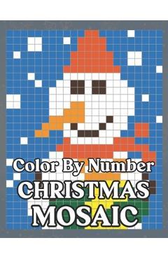 Poza produsului Color By Number Christmas Mosaic: Christmas Mystery Mosaic For Adults and Kids with Beautiful & Funny Coloring Pages for Relaxation & Stress Relief - - Mark Wilso