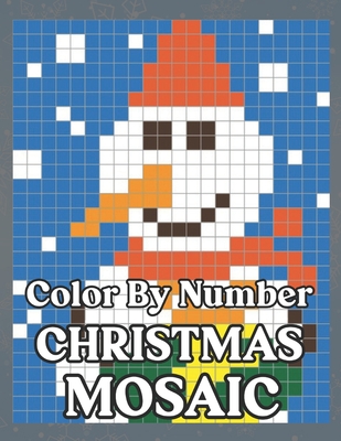 Color By Number Christmas Mosaic: Christmas Mystery Mosaic For Adults and Kids with Beautiful & Funny Coloring Pages for Relaxation & Stress Relief - - Mark Wilso