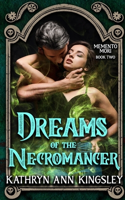Dreams of the Necromancer - Kathryn Ann Kingsley