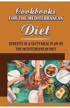 Poza produsului Cookbooks For The Mediterranean Diet: Benefits Of A Tasty Meal Plan On The Mediterranean Diet - Gudrun Gaisford