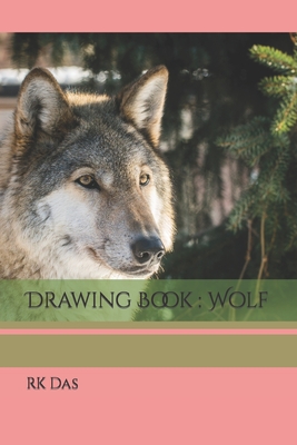 Drawing Book: Wolf - Rk Das