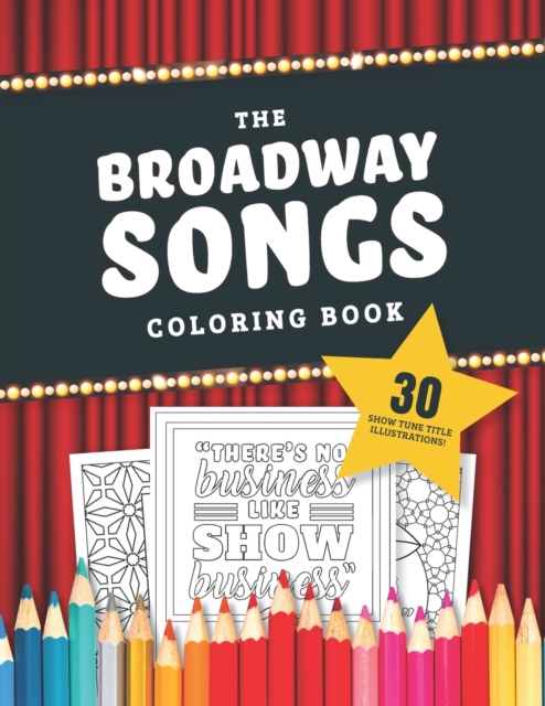 The Broadway Songs Coloring Book: 30 Illustrated Musical Theater Show Tune Titles - Jenine Zimmers