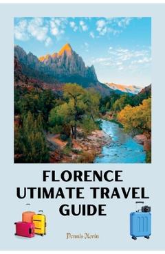 Poza produsului Florence Ultimate Travel Guide: Florence Italy Travel Guide 2023/ Guide to Florence Italy 2023 - Dennis Morin