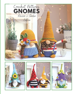 Сrochet gnome patterns Flowers & Garden Edition: Amigurumi crochet pattern book - Mariia Ermolova