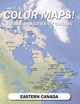 Coperta cărții 'Color Maps! Towns and Cities of Canada: Eastern Canada - Jason Petho'