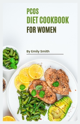 Coperta cărții 'PCOS Cookbook for Women: Reclaim Your Health with Delicious and Nutritious PCOS-Friendly Recipes! - Emily Smith'