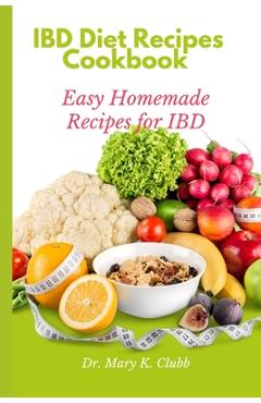 Coperta cărții 'IBD Diet Recipes Cookbook: Easy Homemade Recipes for IBD - Mary K. Clubb'
