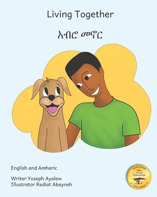 Living Together: Learning To Love our Canine Companions in English and Amharic - Ready Set Go Books