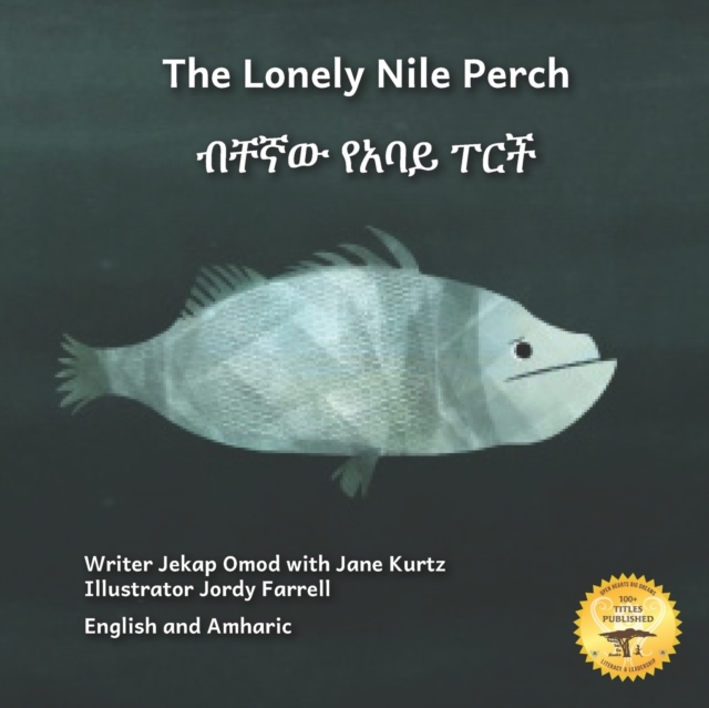 The Lonely Nile Perch: Don't Judge A Fish By Its Cover in English and Amharic - Jane Kurtz