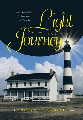 Light for the Journey: Daily Devotions for Growing Christians - Carolyn E. Benesh