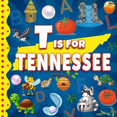 T is for Tennessee: The Volunteer State Alphabet Book For Kids Learn ABC & Discover America States - Sophie Davidson