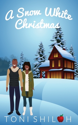 A Snow White Christmas: Contemporary Fairy Tale Retelling - Toni Shiloh