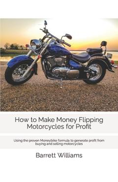Coperta cărții 'How to Make Money Flipping Motorcycles for Profit: Using the proven Moneybike formula to generate profit from buying'