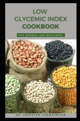 Coperta cărții 'Low Glycemic Index Cookbook for Newbies and Beginners - Christen Zimmermann'