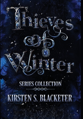 Thieves of Winter: Series Collection - Kirsten S. Blacketer